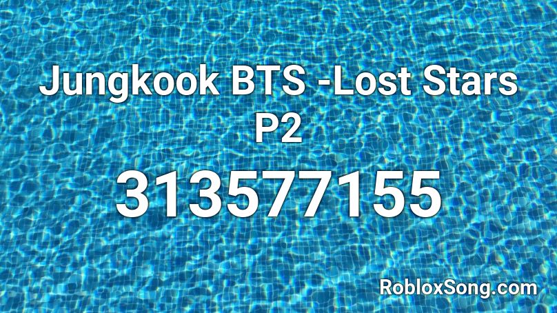 Jungkook BTS -Lost Stars P2 Roblox ID
