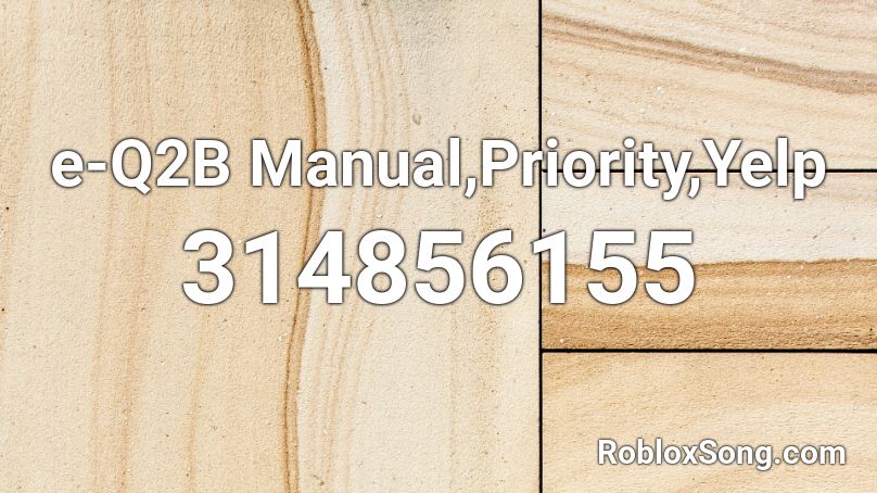 e-Q2B Manual,Priority,Yelp Roblox ID