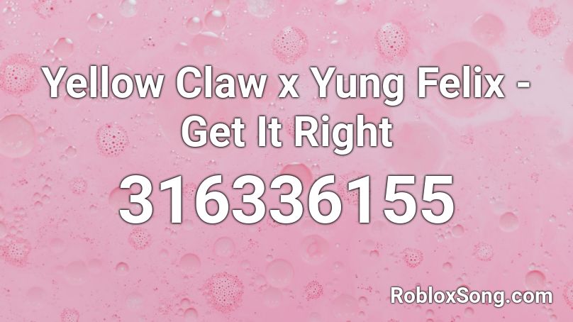Yellow Claw x Yung Felix - Get It Right Roblox ID