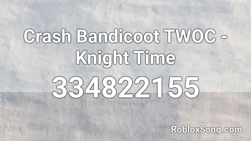 Crash Bandicoot TWOC - Knight Time Roblox ID
