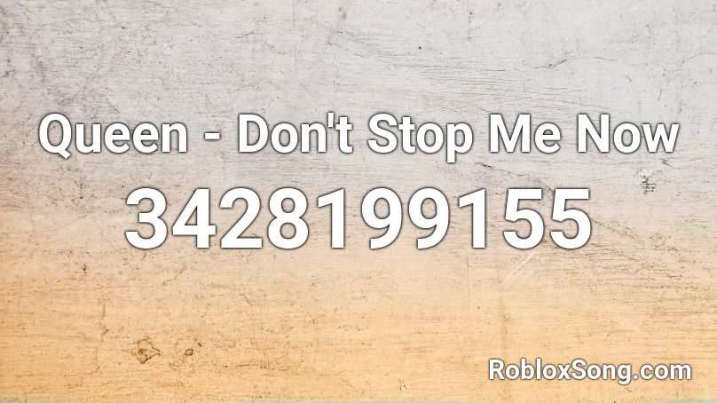 Dont Stop Me Nooow Roblox ID - Roblox Music Codes