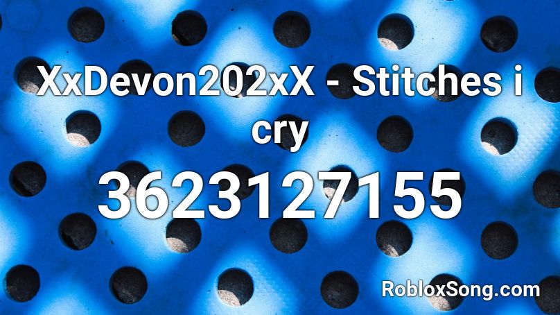 Xxdevon202xx Stitches I Cry Roblox Id Roblox Music Codes - stitches roblox id code