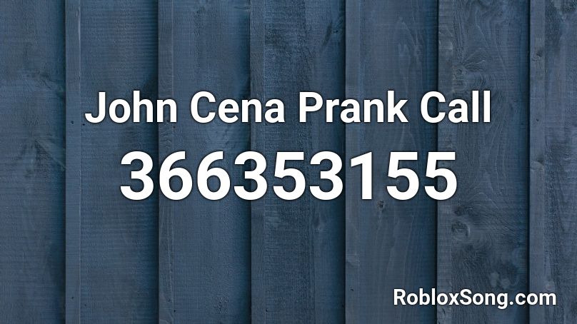 John Cena Prank Call Roblox Id Roblox Music Codes - prank call roblox