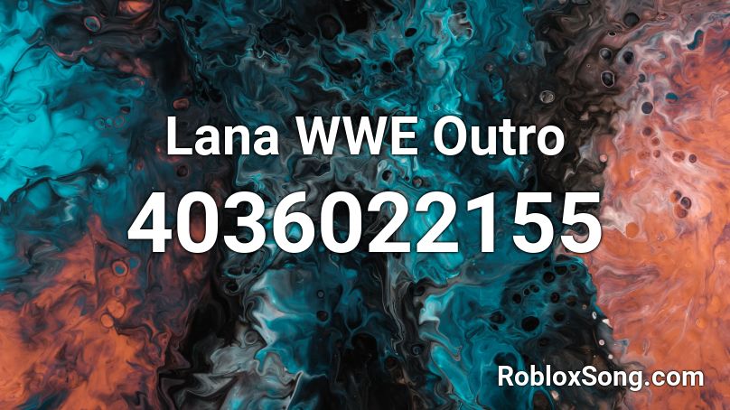 Lana WWE Outro Roblox ID