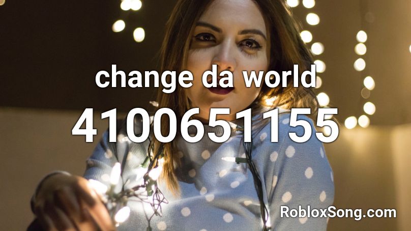 change da world Roblox ID