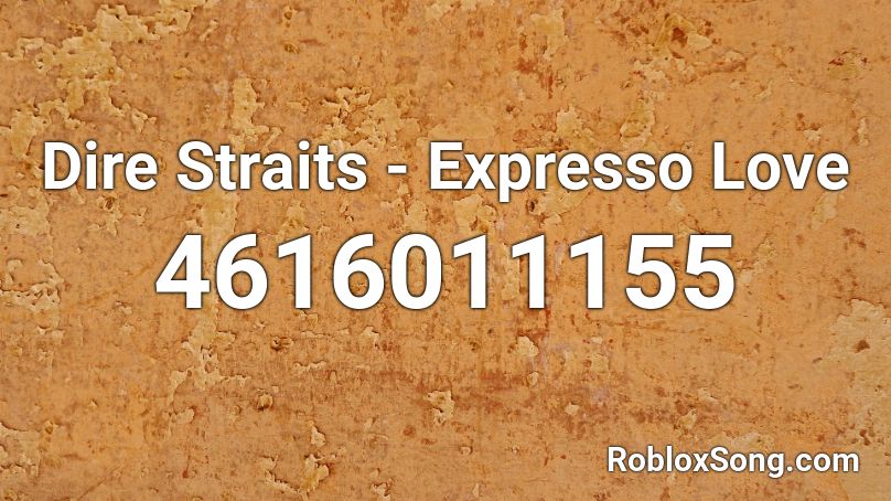 Dire Straits Expresso Love Roblox Id Roblox Music Codes - chika vibes roblox id