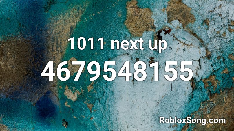 1011 next up Roblox ID