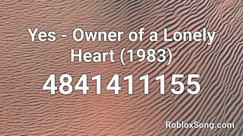Yes - Owner of a Lonely Heart (1983) Roblox ID