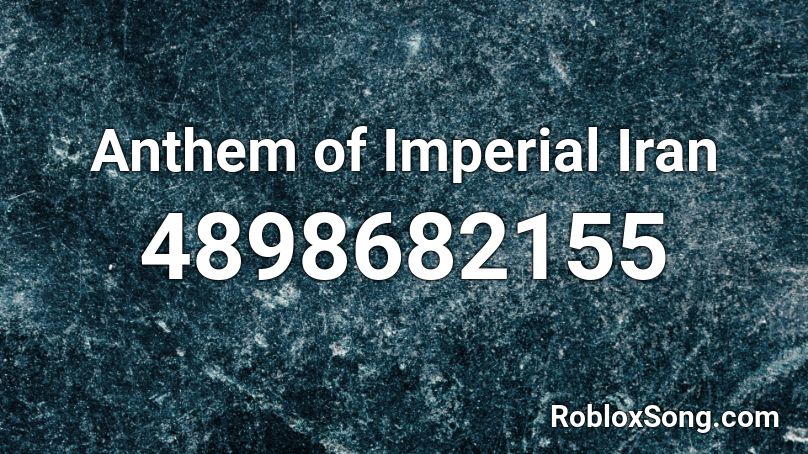 Anthem of Imperial Iran Roblox ID