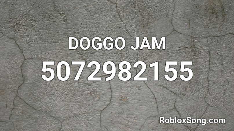 DOGGO JAM Roblox ID