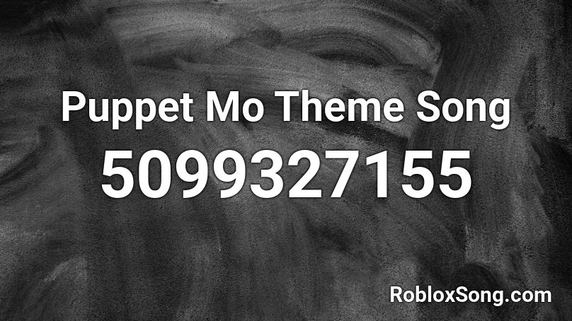 Puppet Mo Theme Song Roblox ID
