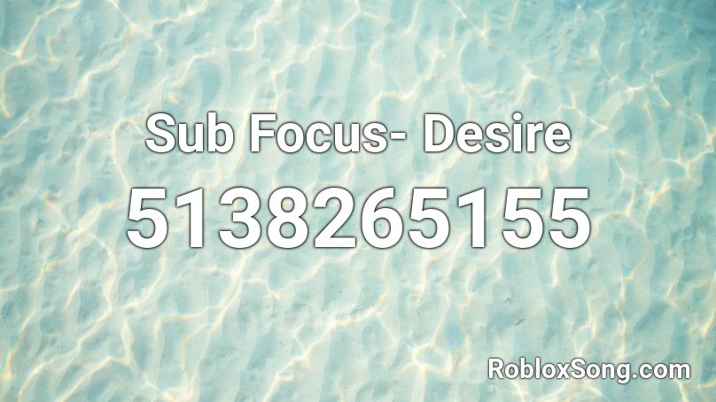 Sub Focus- Desire Roblox ID