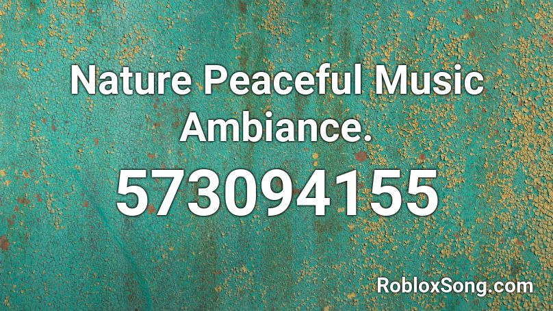 Nature Peaceful Music Ambiance. Roblox ID