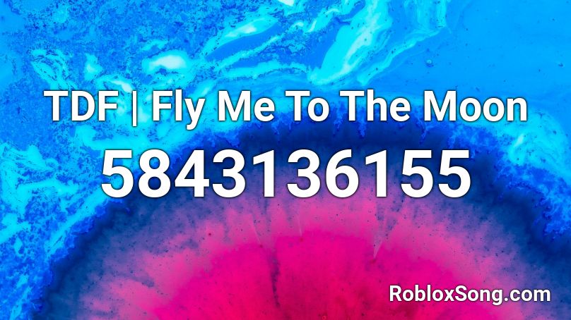 𝓣𝓓𝓕 | Fly Me To The Moon Roblox ID