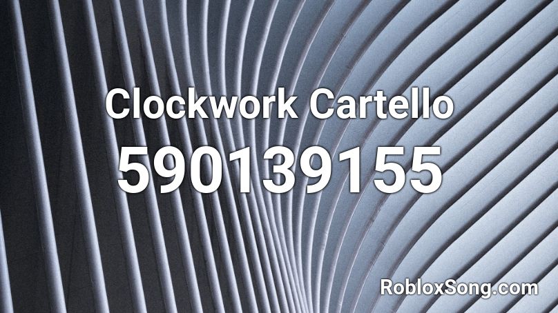 Clockwork Cartello Roblox ID