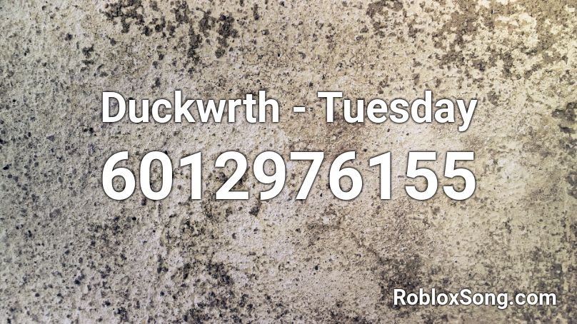 Duckwrth - Tuesday Roblox ID