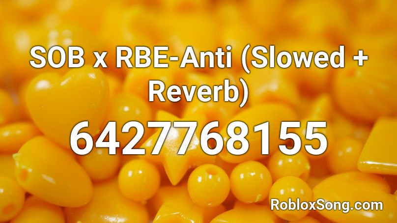 Sob X Rbe Anti Slowed Reverb Roblox Id Roblox Music Codes - anti roblox id
