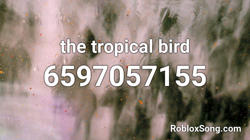 the tropical bird Roblox ID