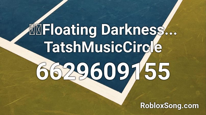 東方Floating Darkness... TatshMusicCircle Roblox ID