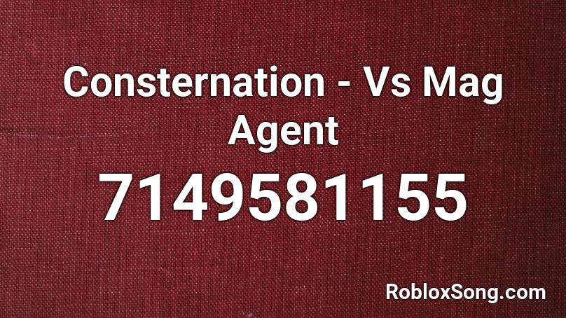  Consternation - Vs Mag Agent Roblox ID