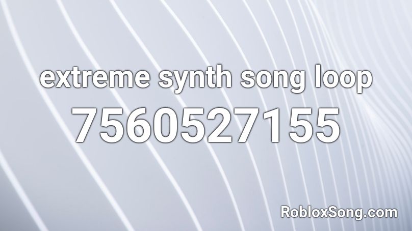 extreme synth song loop Roblox ID