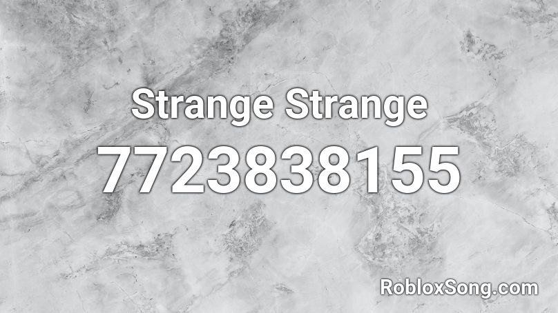 Strange Strange  Roblox ID