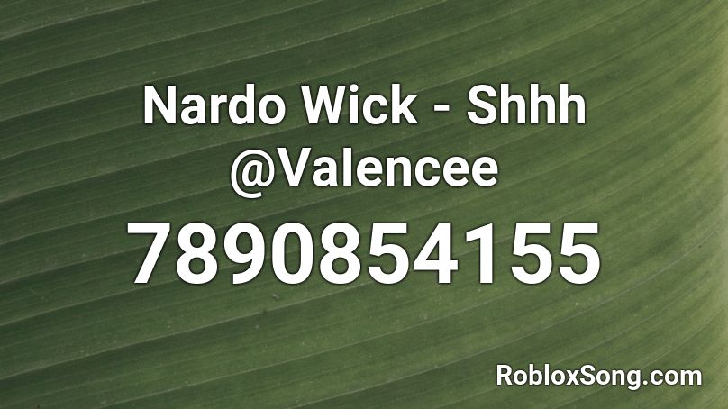 Nardo Wick - Shhh @VaIencee Roblox ID