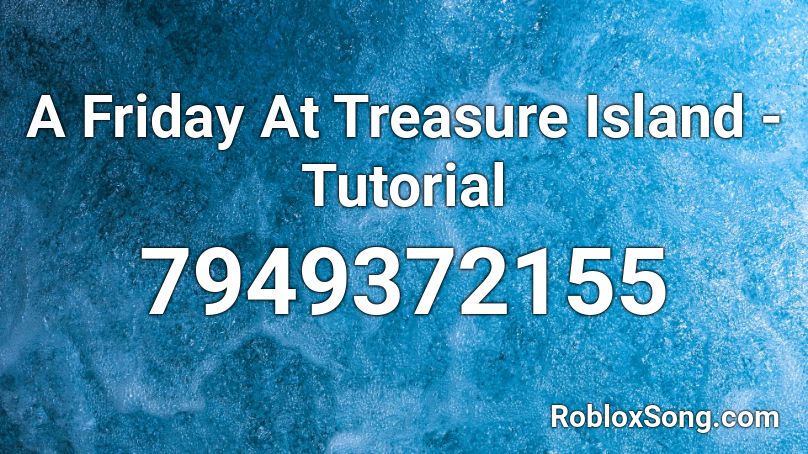 A Friday At Treasure Island - Tutorial Roblox ID