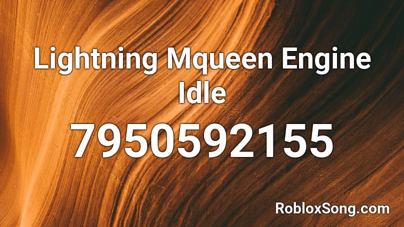 Lightning Mqueen Engine Idle Roblox ID