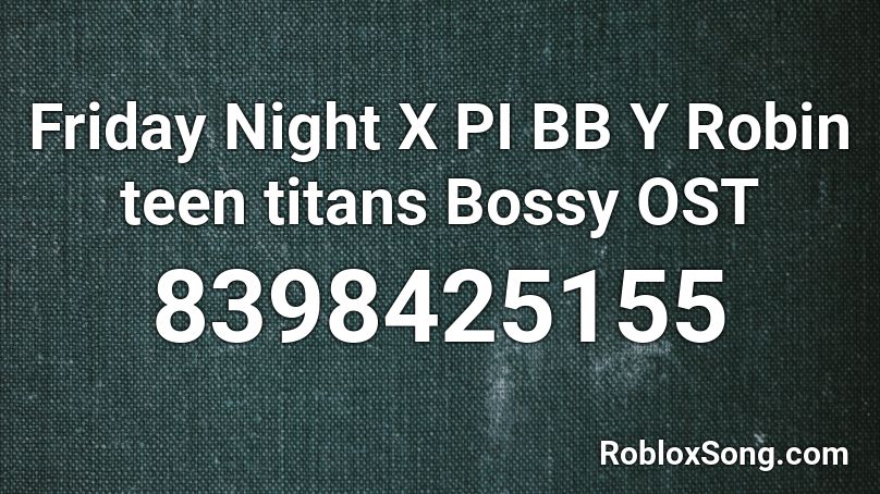 Bossy - Robin Friday Night Funk PiBBY Roblox ID