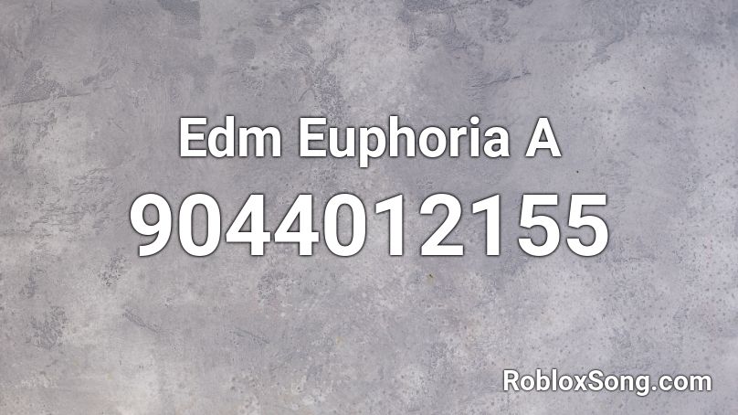 Edm Euphoria A Roblox ID