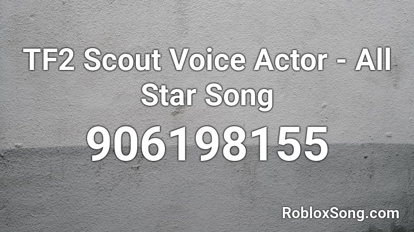 TF2 Scout Voice Actor - All Star Song Roblox ID