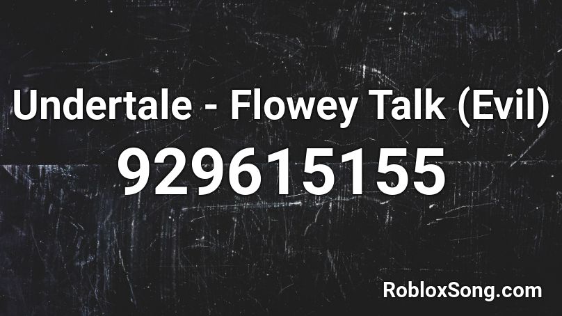 Undertale - Flowey Talk (Evil) Roblox ID