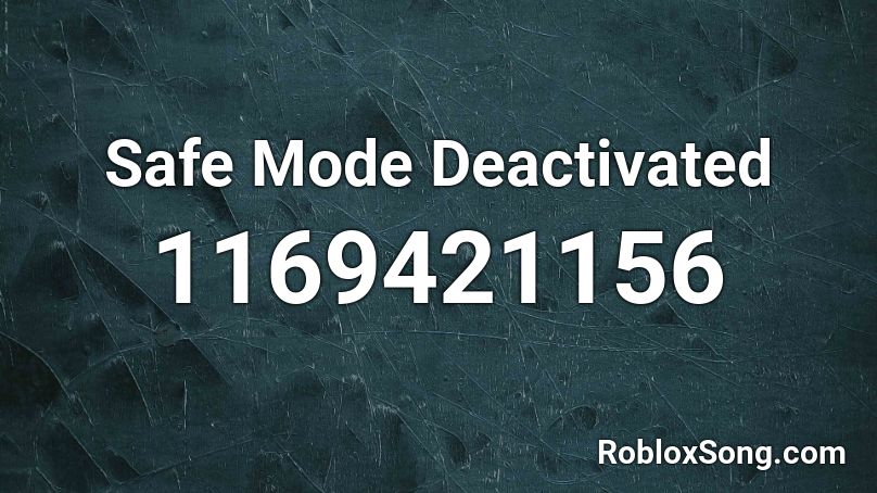 Safe Mode Deactivated Roblox ID