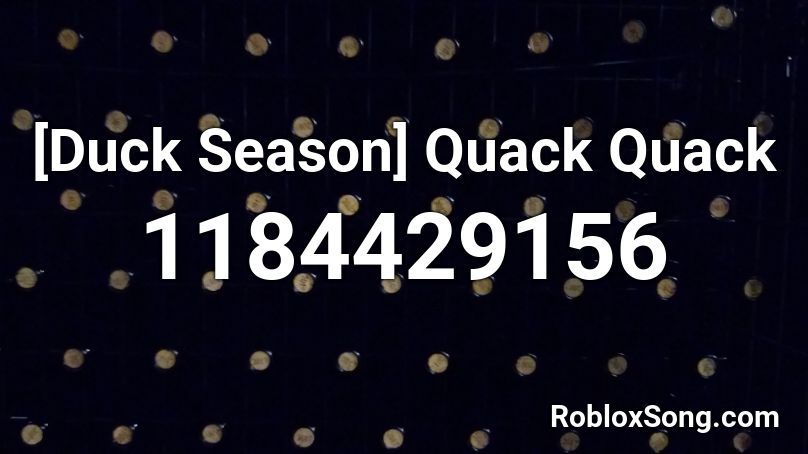 [Duck Season] Quack Quack Roblox ID