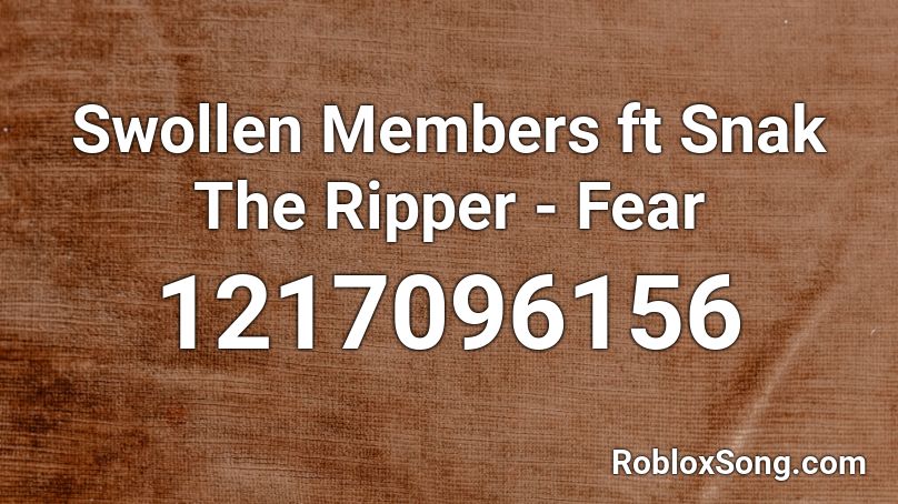 Swollen Members ft Snak The Ripper - Fear Roblox ID