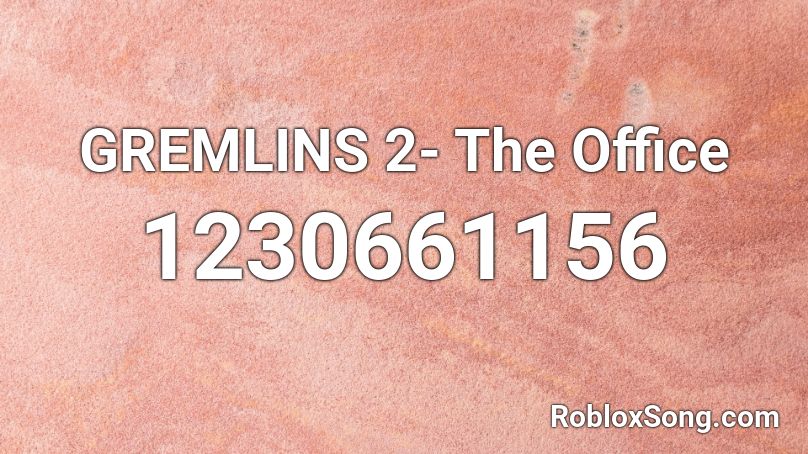 GREMLINS 2- The Office Roblox ID