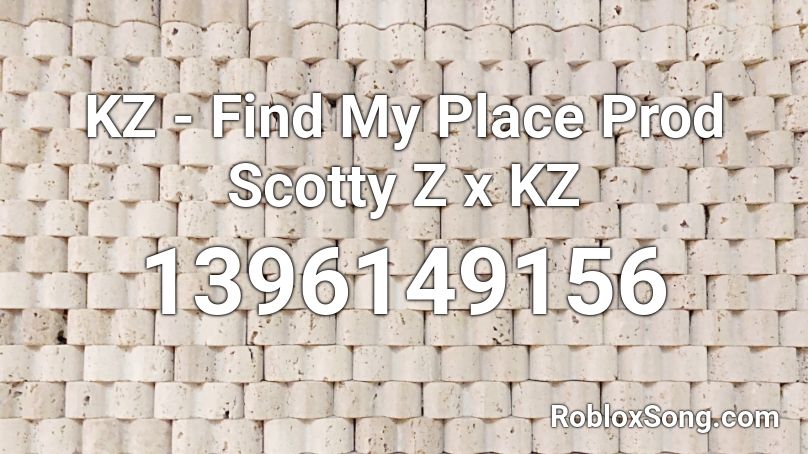 KZ - Find My Place Prod Scotty Z x KZ Roblox ID