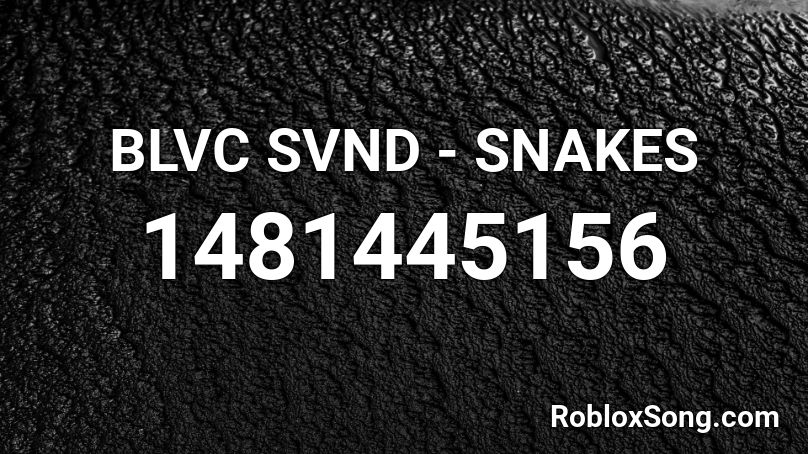 BLVC SVND - SNAKES Roblox ID