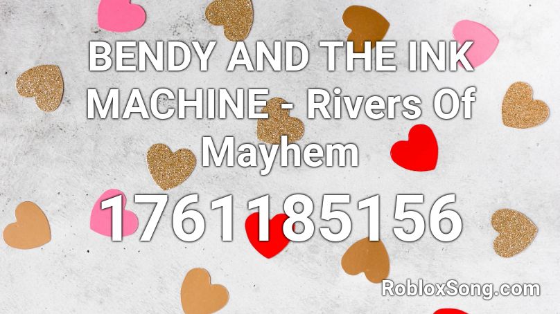 Bendy And The Ink Machine Rivers Of Mayhem Roblox Id Roblox Music Codes - bendy and ink machine roblox id