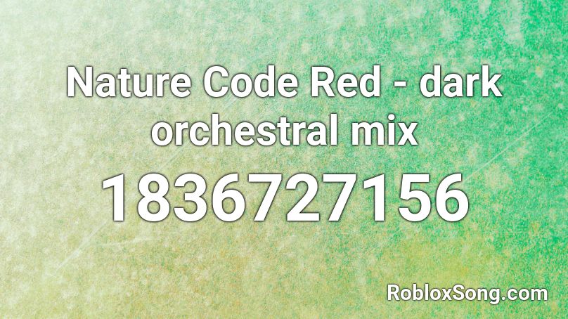 Nature Code Red - dark orchestral mix Roblox ID