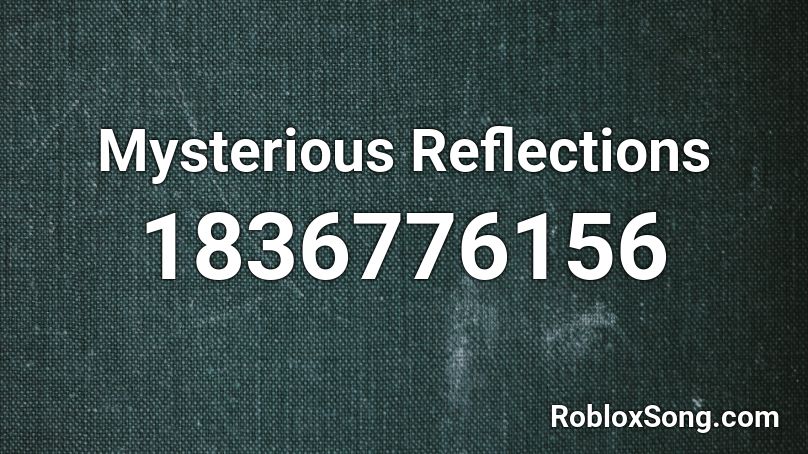 Mysterious Reflections Roblox ID