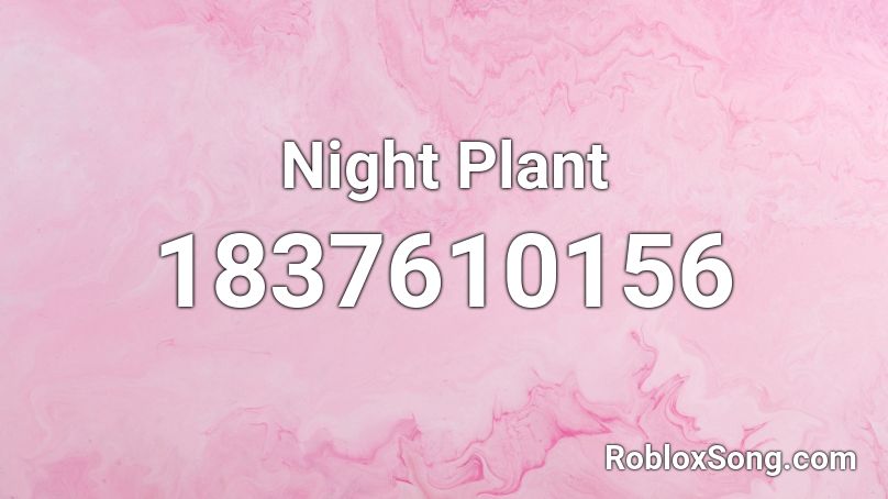 Night Plant Roblox ID