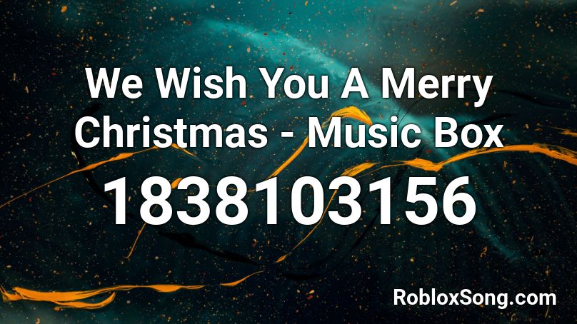 We Wish You A Merry Christmas - Music Box Roblox ID