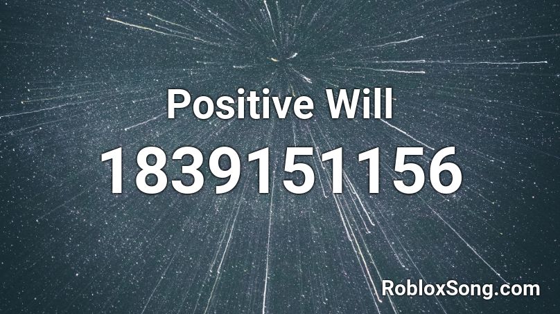 Positive Will Roblox ID