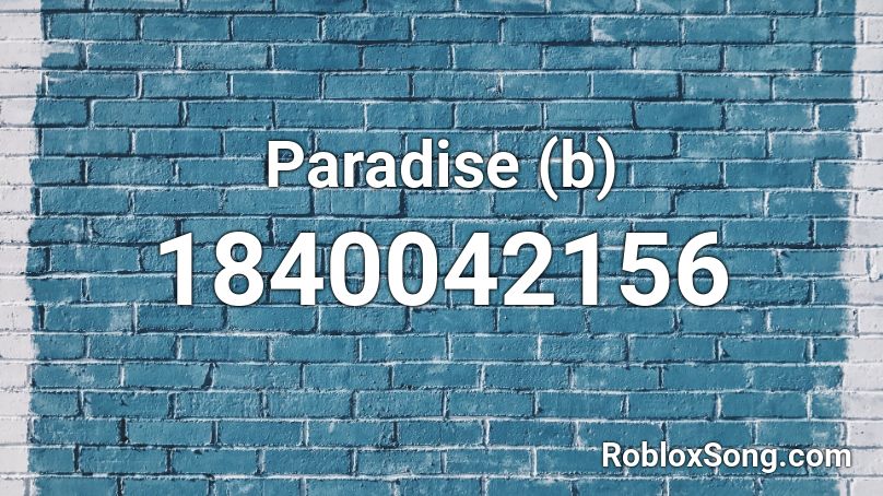 Paradise (b) Roblox ID