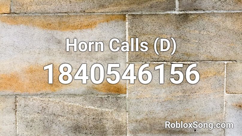 Horn Calls (D) Roblox ID