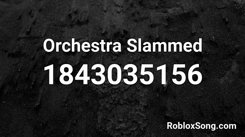 Orchestra Slammed Roblox ID