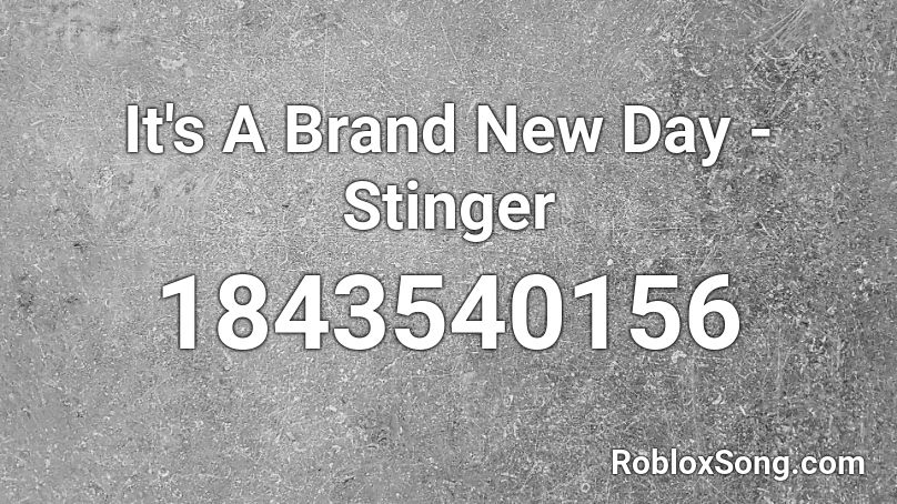 It's A Brand New Day - Stinger Roblox ID