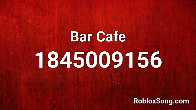 Bar Cafe Roblox ID